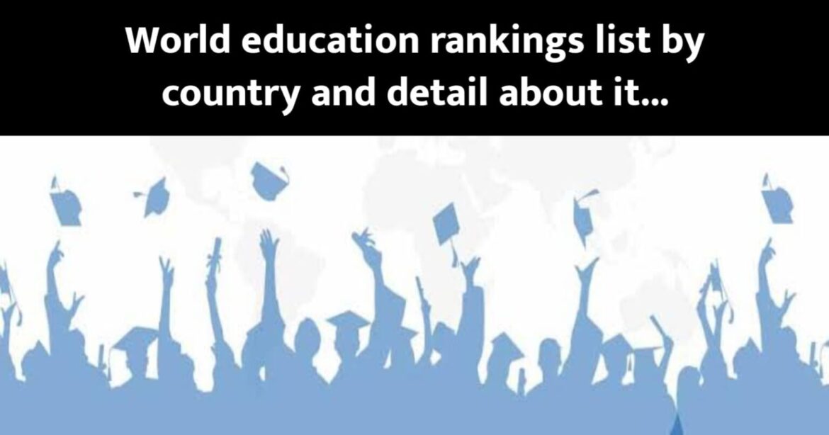 World education rankings list by country and detail about it…